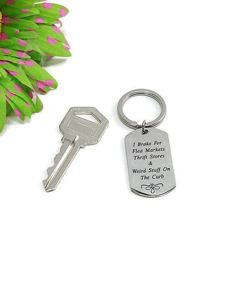 I Brake For Flea Markets Thrift Stores & Weird Stuff On The Street - Stainless Keychain