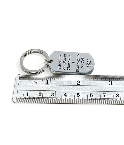 I Brake For Flea Markets Thrift Stores & Weird Stuff On The Street - Stainless Keychain
