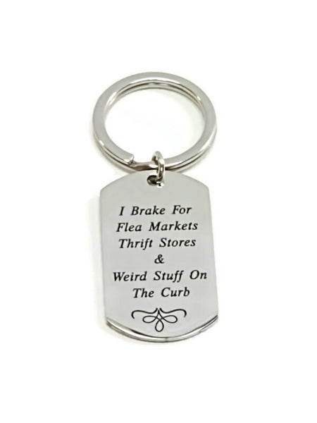 I Brake For Flea Markets Thrift Stores & Weird Stuff On The Street - Keychain Thrifters Version